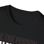 Be The Person T-Shirt