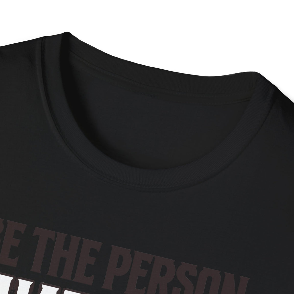 Be The Person T-Shirt