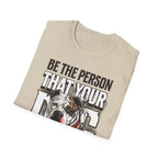 Be The Person T-Shirt