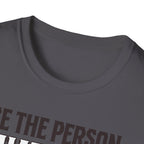 Be The Person T-Shirt