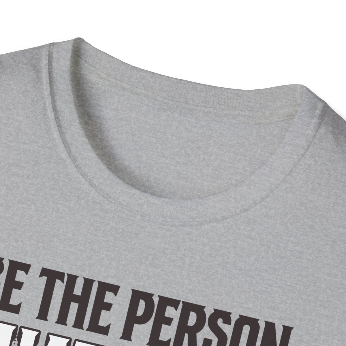Be The Person T-Shirt
