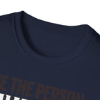 Be The Person T-Shirt