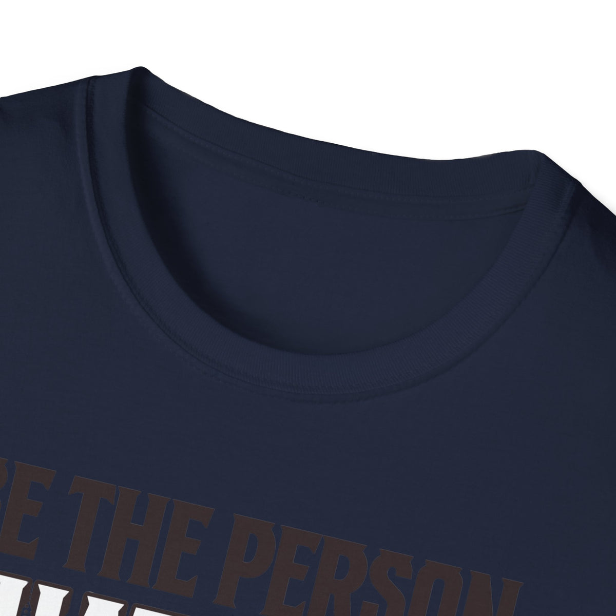 Be The Person T-Shirt