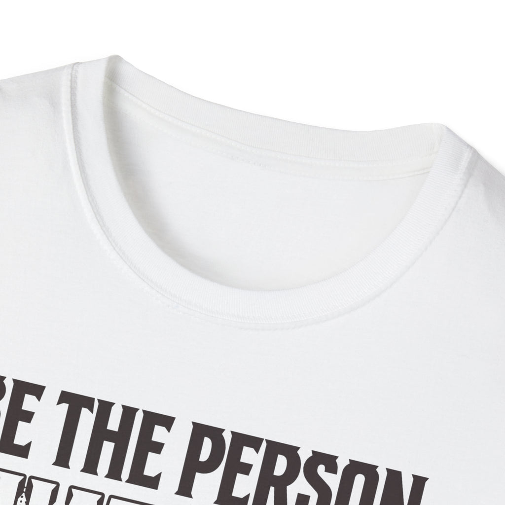 Be The Person T-Shirt