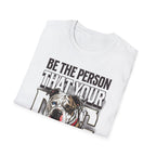 Be The Person T-Shirt